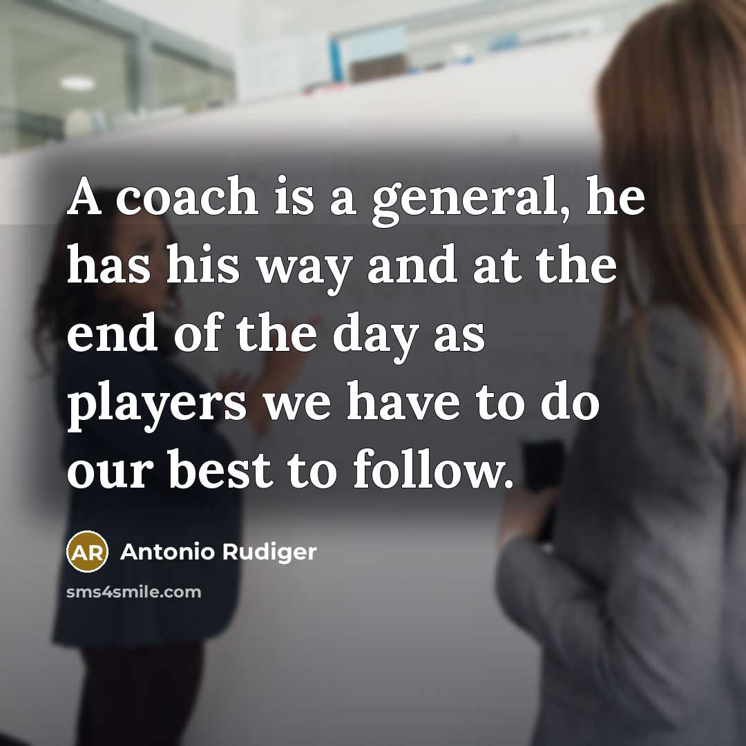 “A coach is a general, he has his way and…” quote by Antonio Rudiger