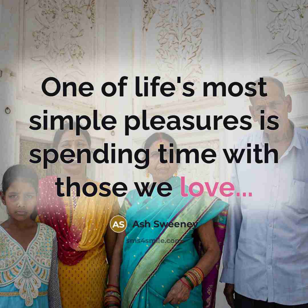 “One of life's most simple pleasures is spending time with…” quote by Ash Sweeney
