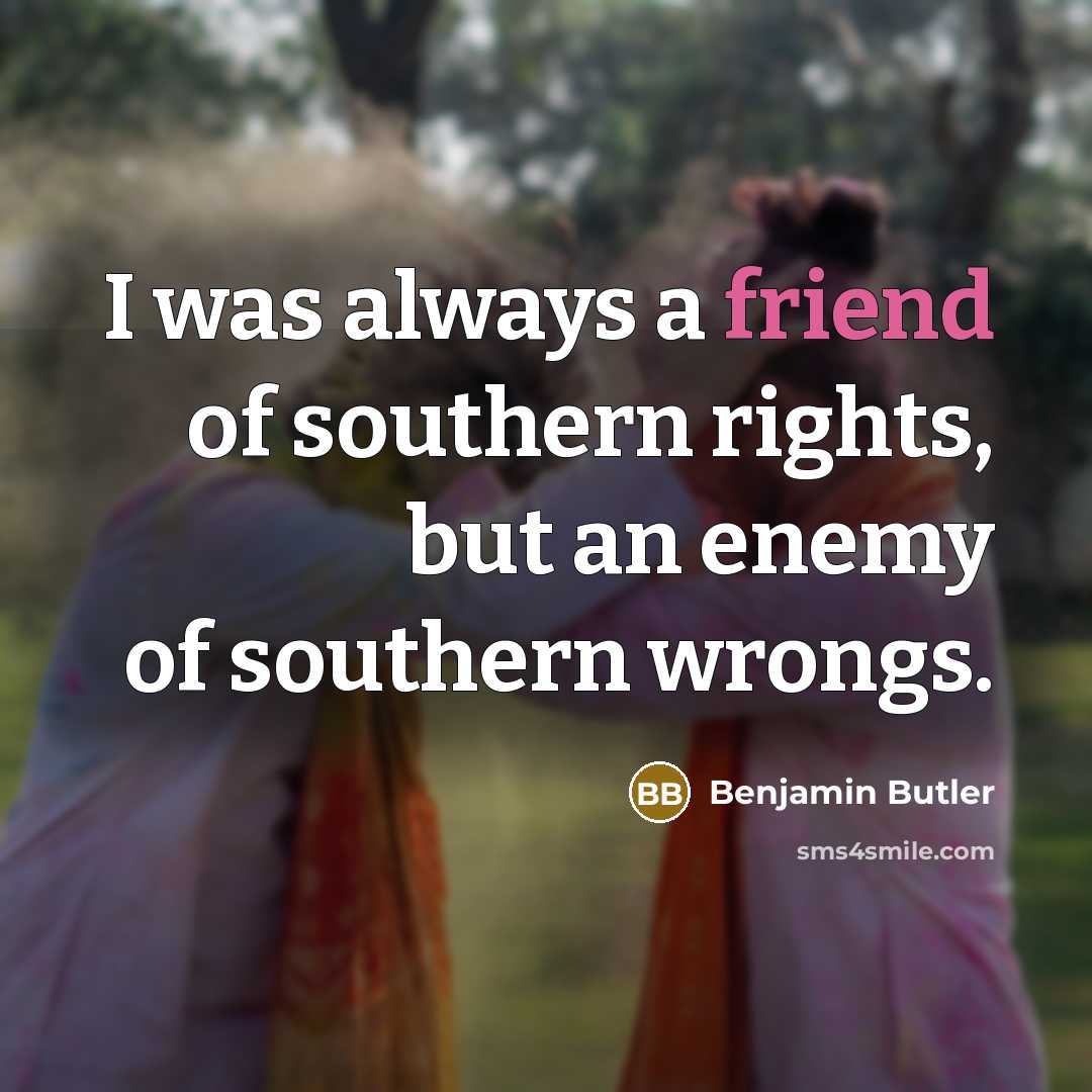 “I was always a friend of southern rights, but an…” quote by Benjamin Butler