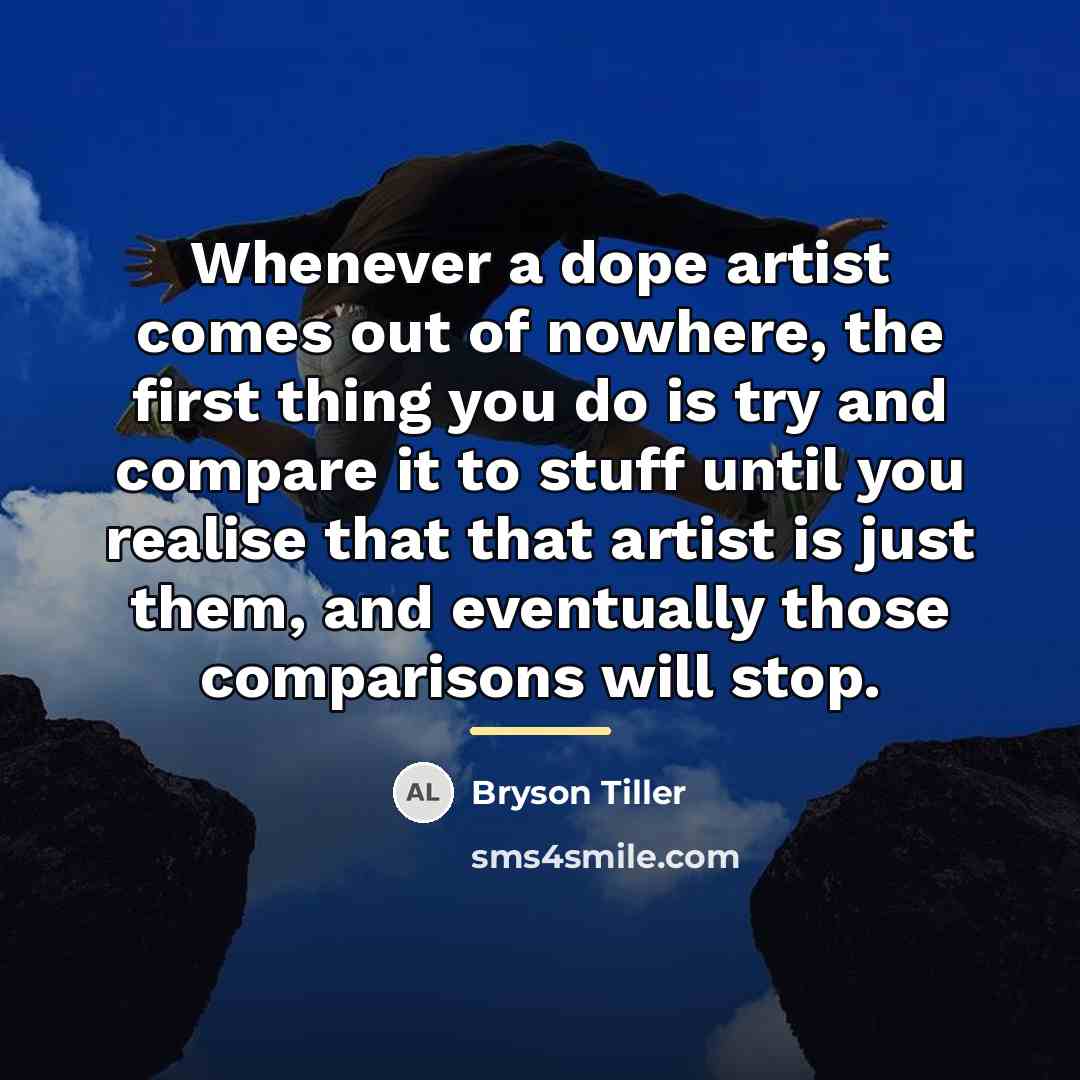 “Whenever a dope artist comes out of nowhere, the first…” quote by Bryson Tiller