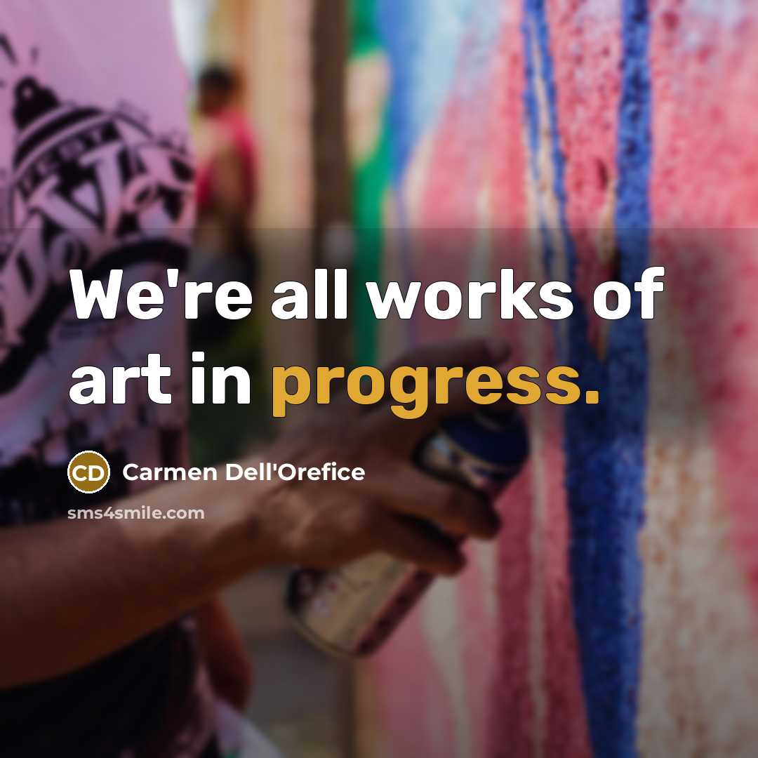 “We're all works of art in progress.…” quote by Carmen Dell'Orefice
