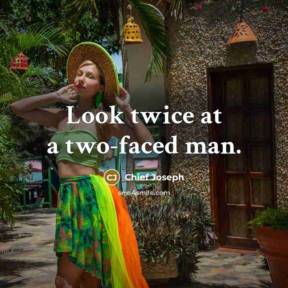 “Look twice at a two-faced man.…” quote by Chief Joseph
