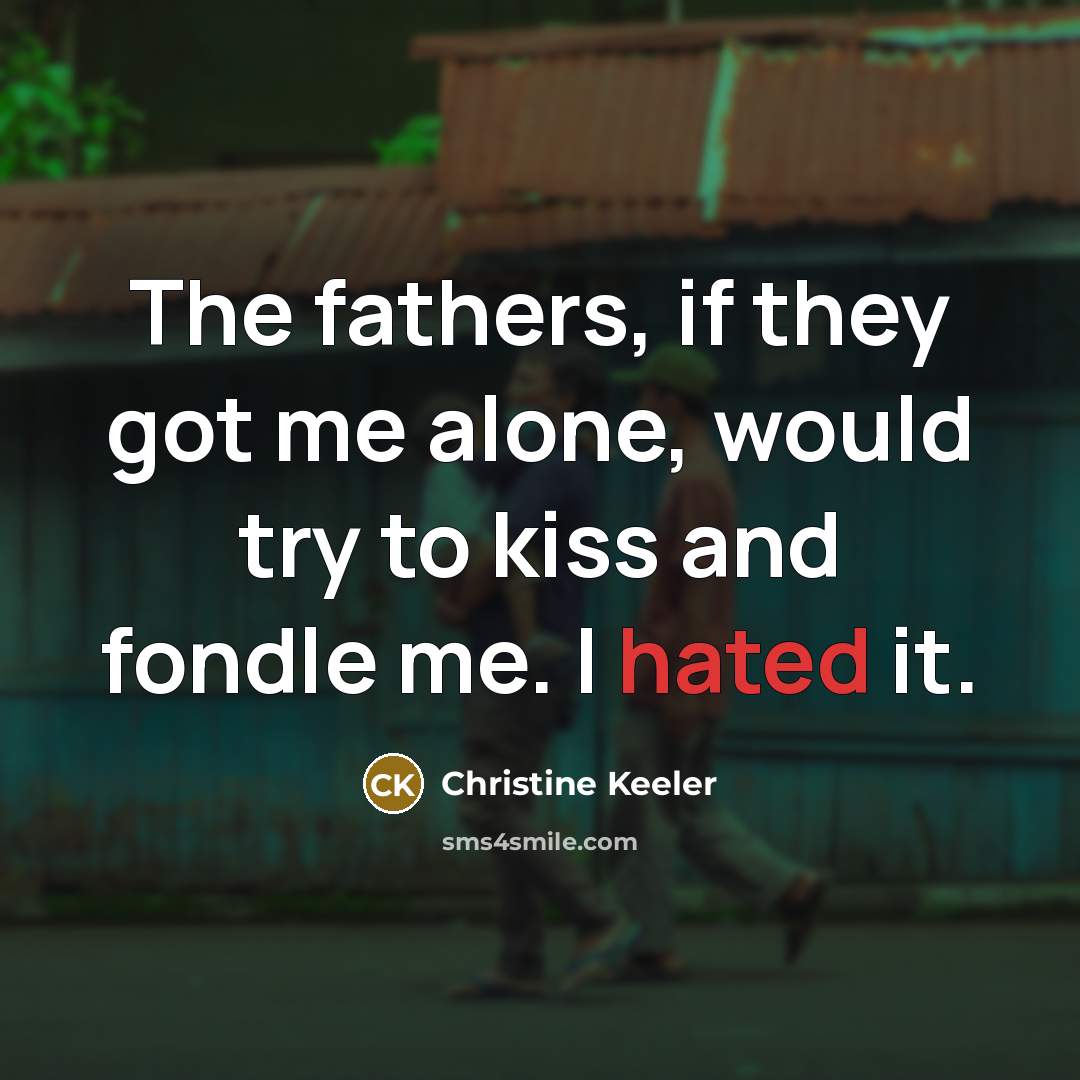 “The fathers, if they got me alone, would try to…” quote by Christine Keeler