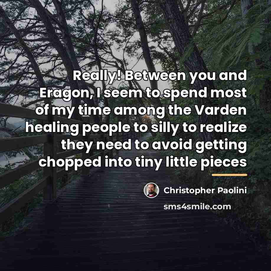“Really! Between you and Eragon, I seem to spend most…” quote by Christopher Paolini