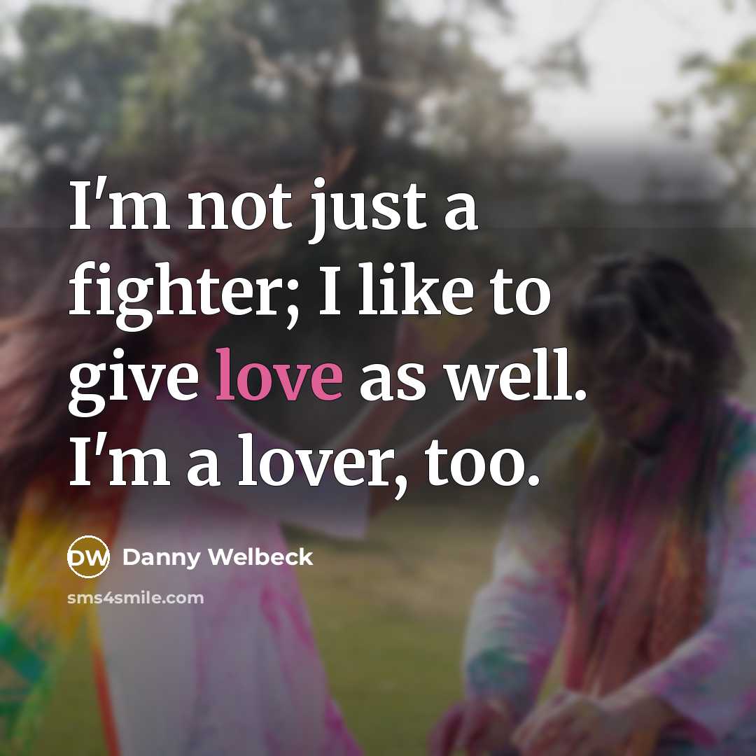 “I'm not just a fighter; I like to give love…” quote by Danny Welbeck