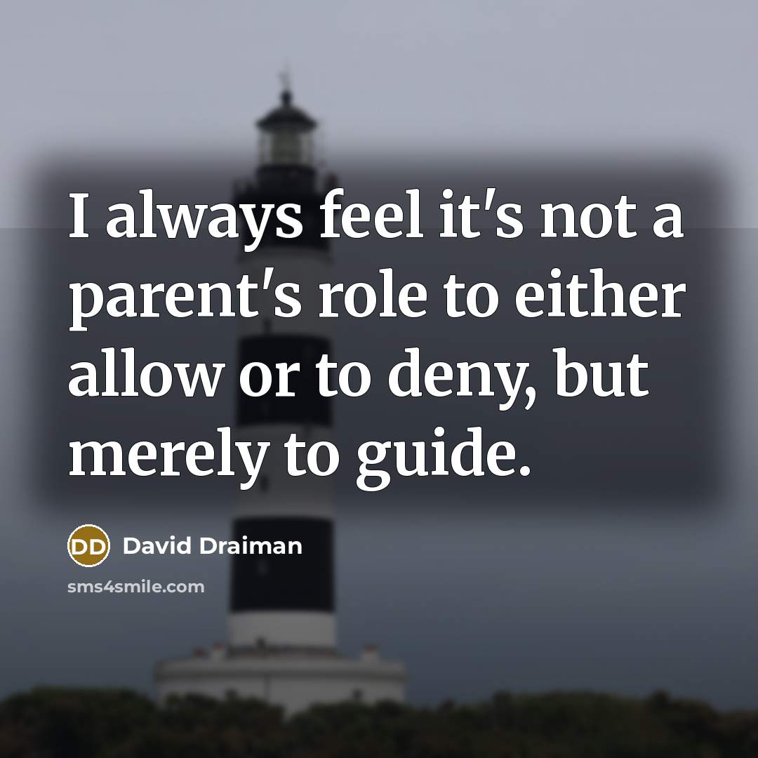 “I always feel it's not a parent's role to either…” quote by David Draiman