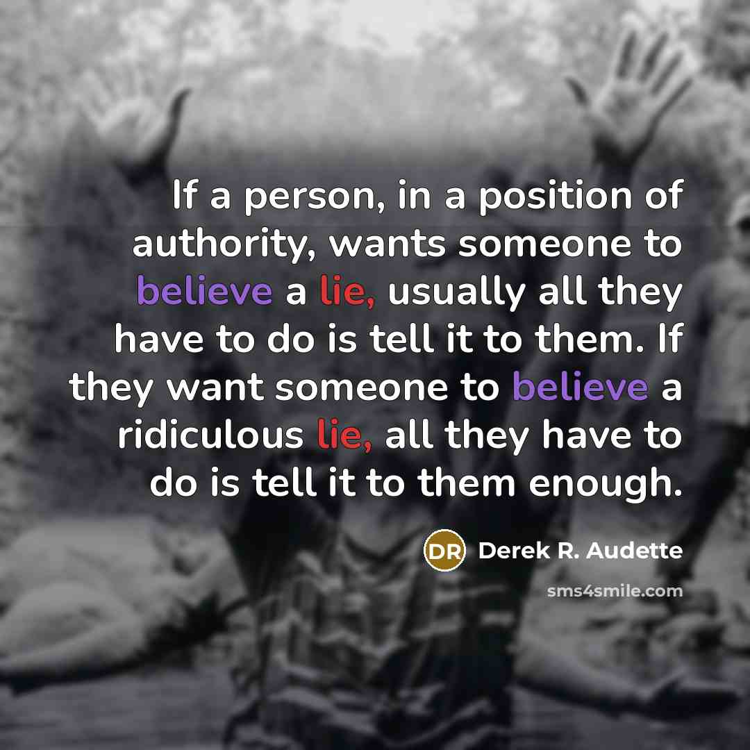 “If a person, in a position of authority, wants someone…” quote by Derek R. Audette