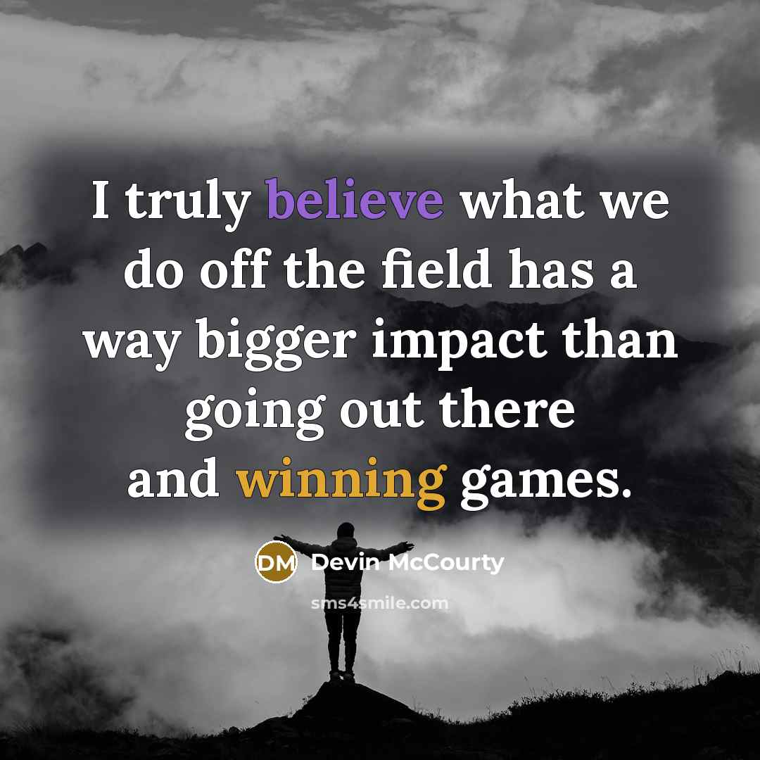 “I truly believe what we do off the field has…” quote by Devin McCourty