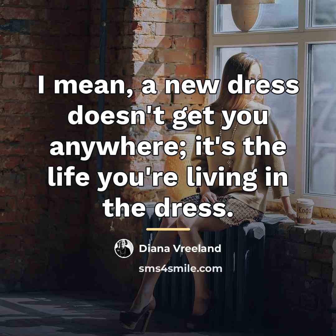 “I mean, a new dress doesn't get you anywhere; it's…” quote by Diana Vreeland