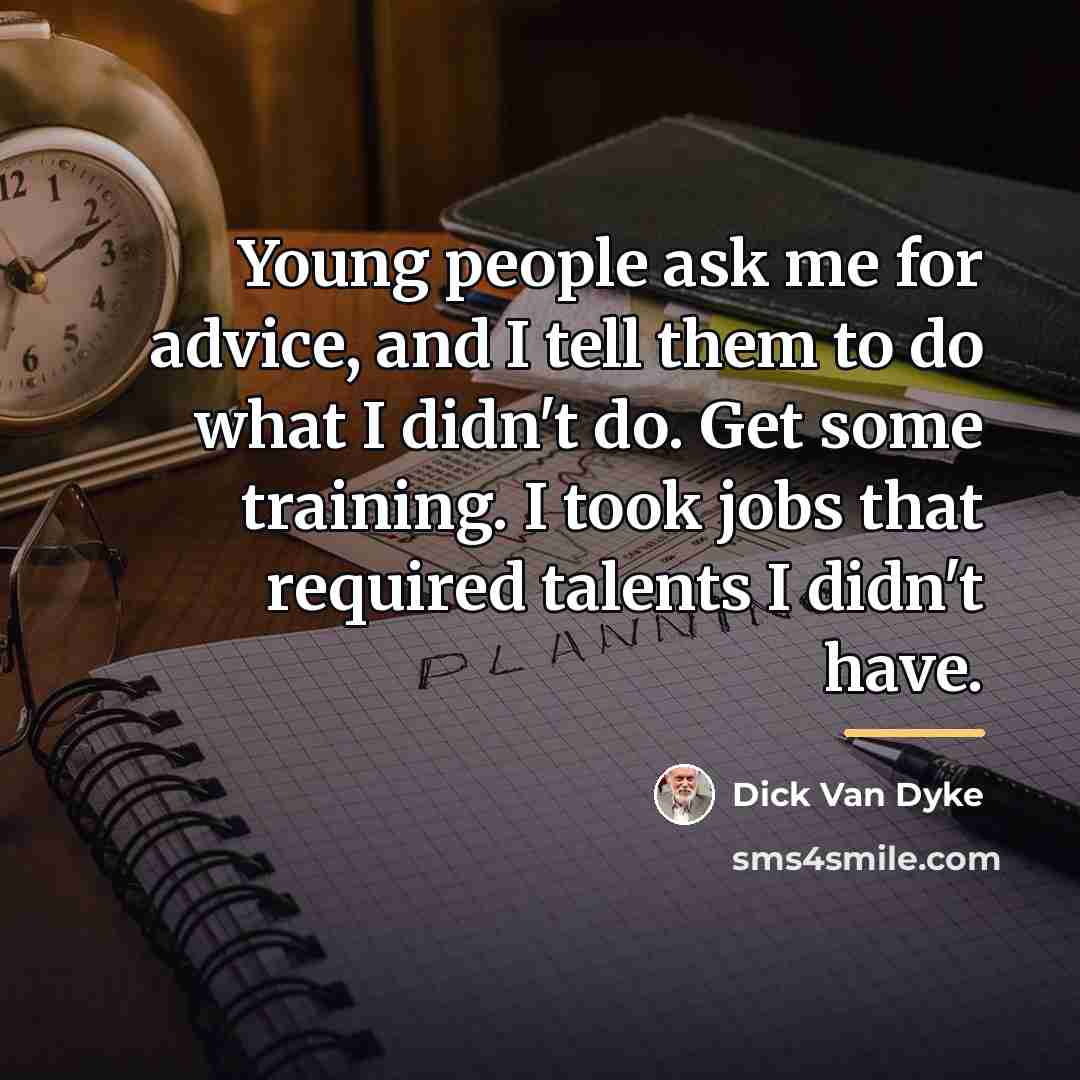 “Young people ask me for advice, and I tell them…” quote by Dick Van Dyke