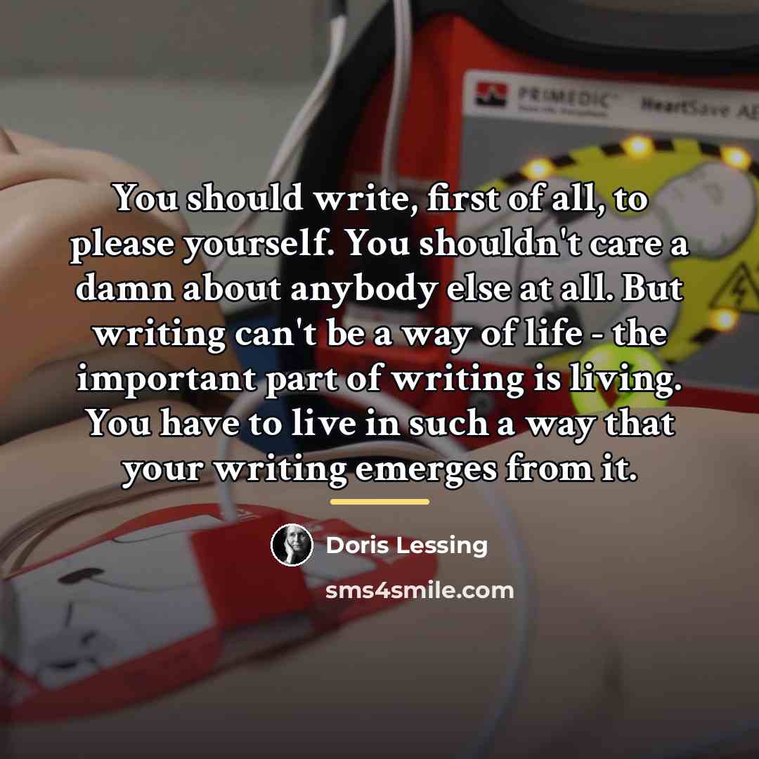 “You should write, first of all, to please yourself. You…” quote by Doris Lessing