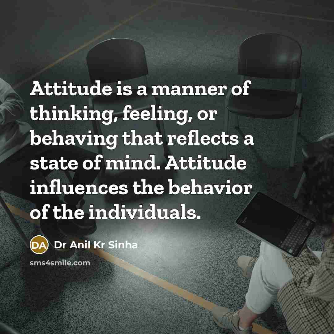 “Attitude is a manner of thinking, feeling, or behaving that…” quote by Dr Anil Kr Sinha