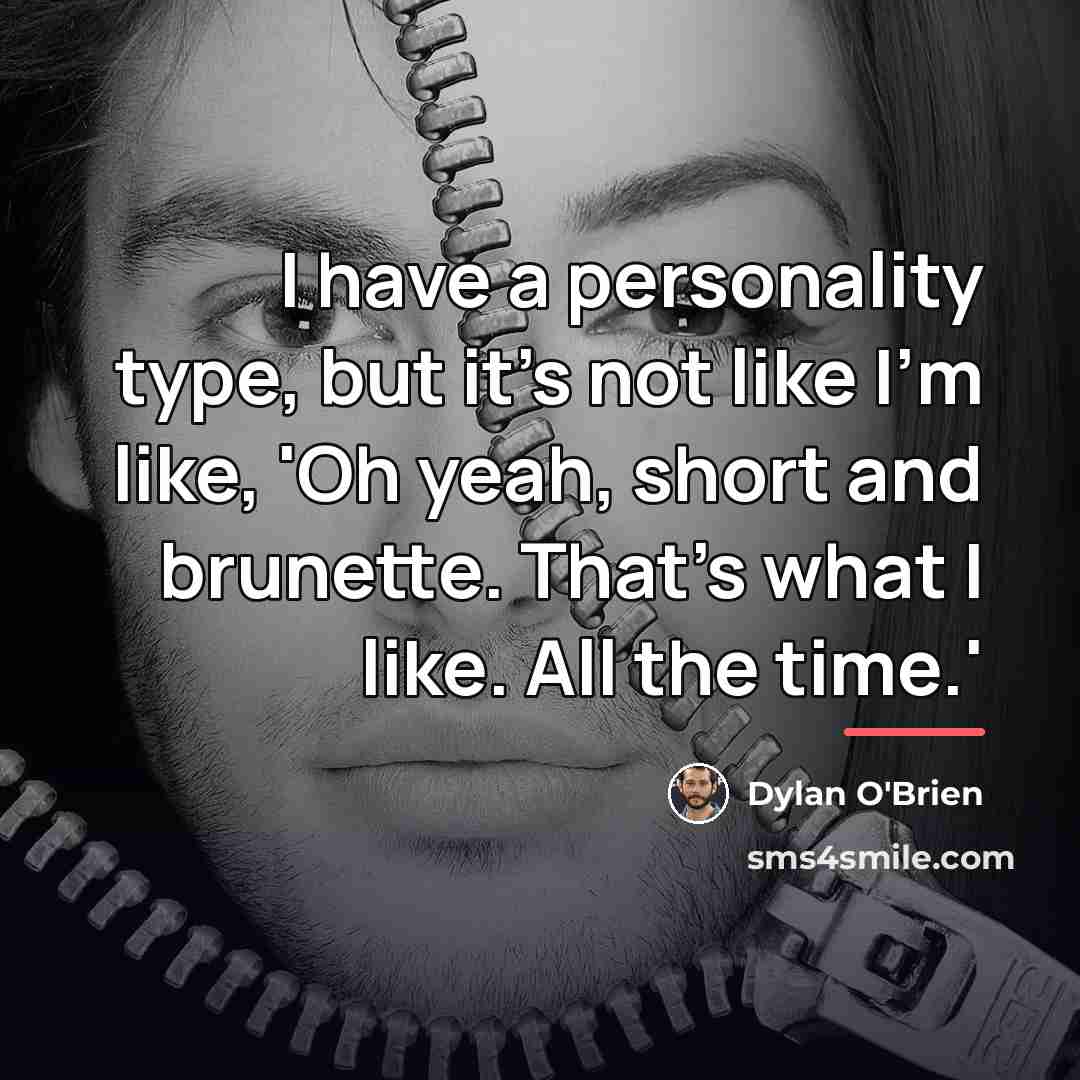 “I have a personality type, but it's not like I'm…” quote by Dylan O'Brien