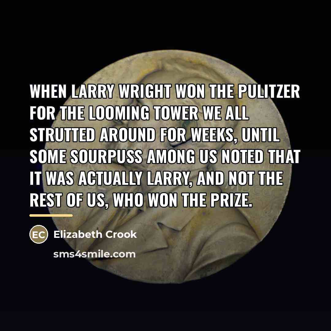 “When Larry Wright won the Pulitzer for The Looming Tower…” quote by Elizabeth Crook