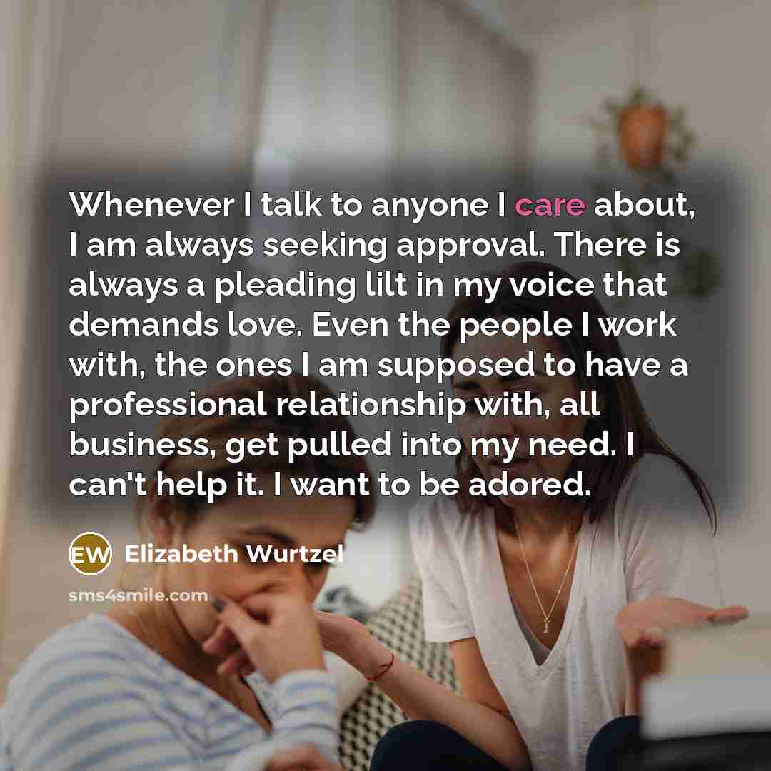 “Whenever I talk to anyone I care about, I am…” quote by Elizabeth Wurtzel