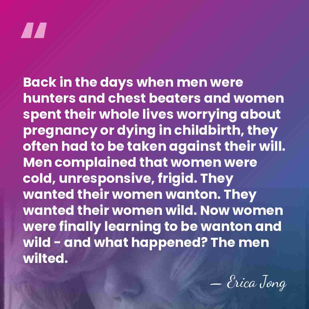 Back in the days when men were hunters and chest beaters and&hellip; - Erica Jong