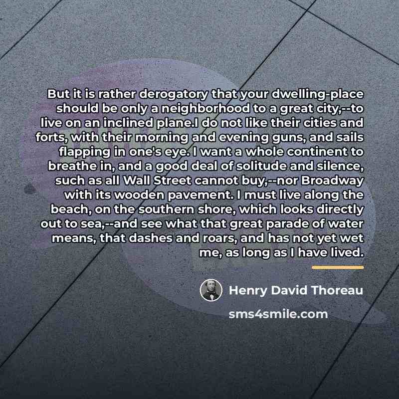 “But it is rather derogatory that your dwelling-place should be…” quote by Henry David Thoreau