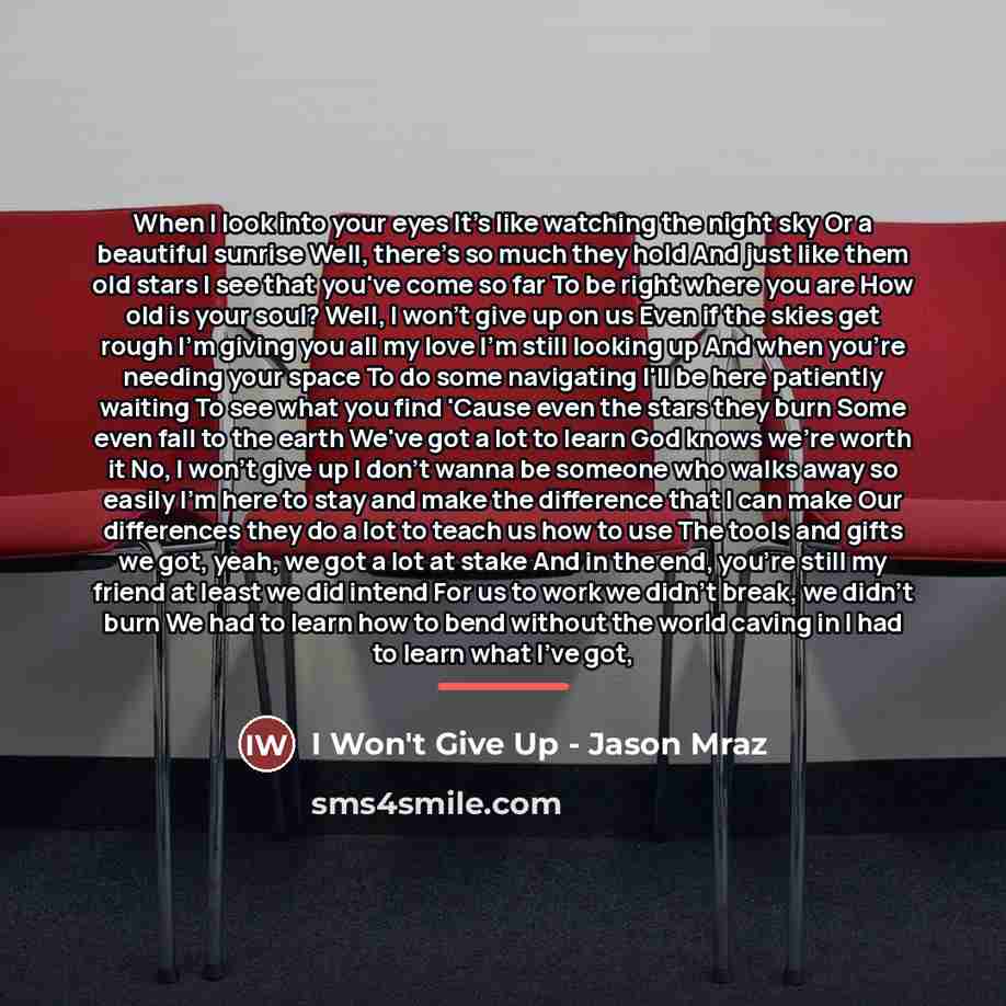 “When I look into your eyes It's like watching the…” quote by I Won't Give Up - Jason Mraz