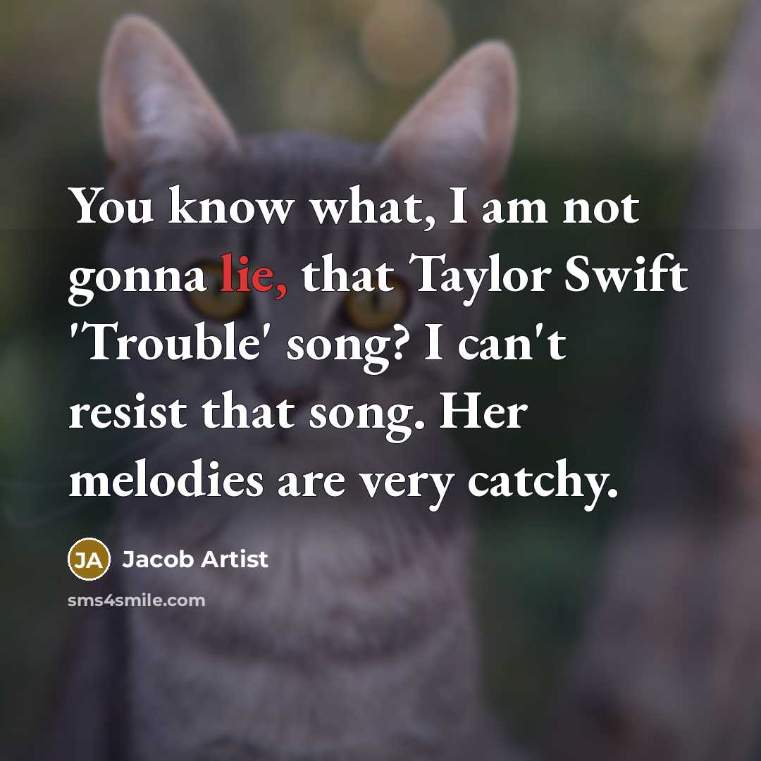 “You know what, I am not gonna lie, that Taylor…” quote by Jacob Artist