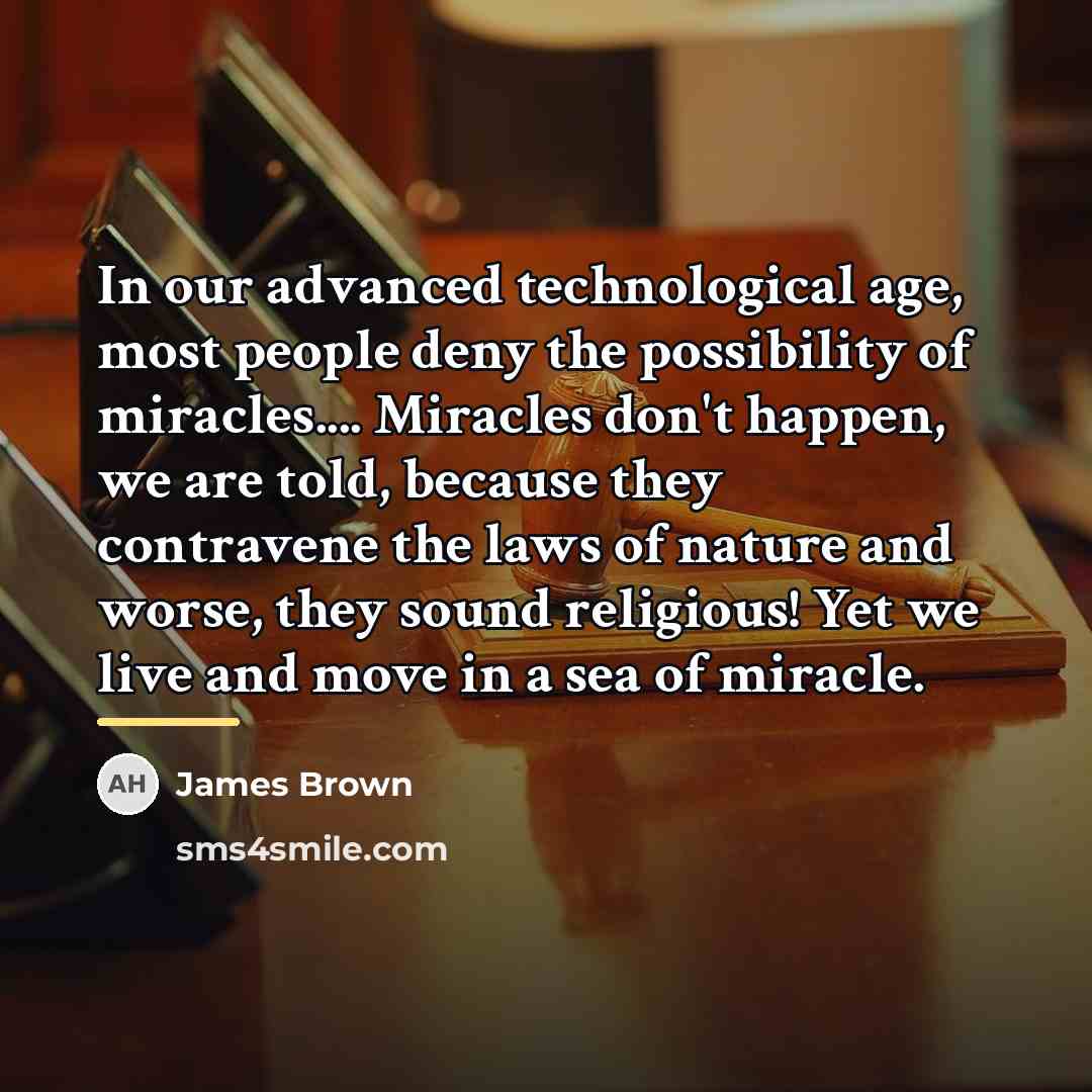 “In our advanced technological age, most people deny the possibility…” quote by James Brown