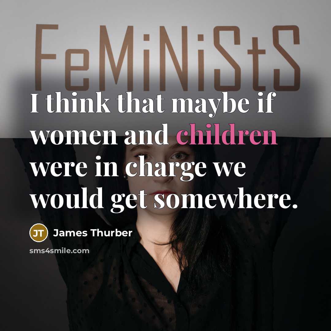 “I think that maybe if women and children were in…” quote by James Thurber
