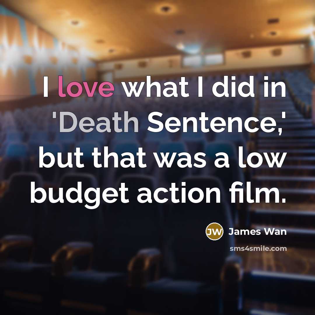 “I love what I did in 'Death Sentence,' but that…” quote by James Wan