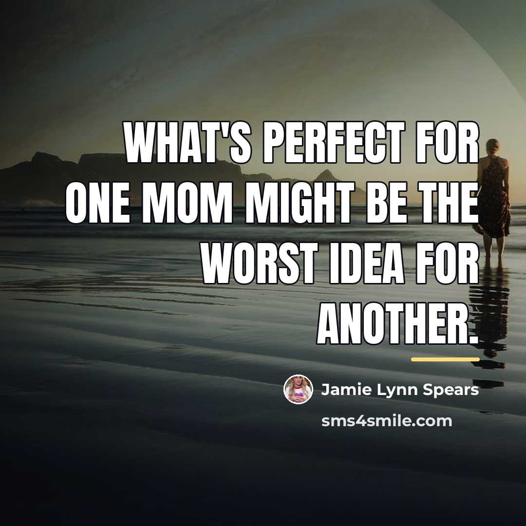 “What's perfect for one mom might be the worst idea…” quote by Jamie Lynn Spears
