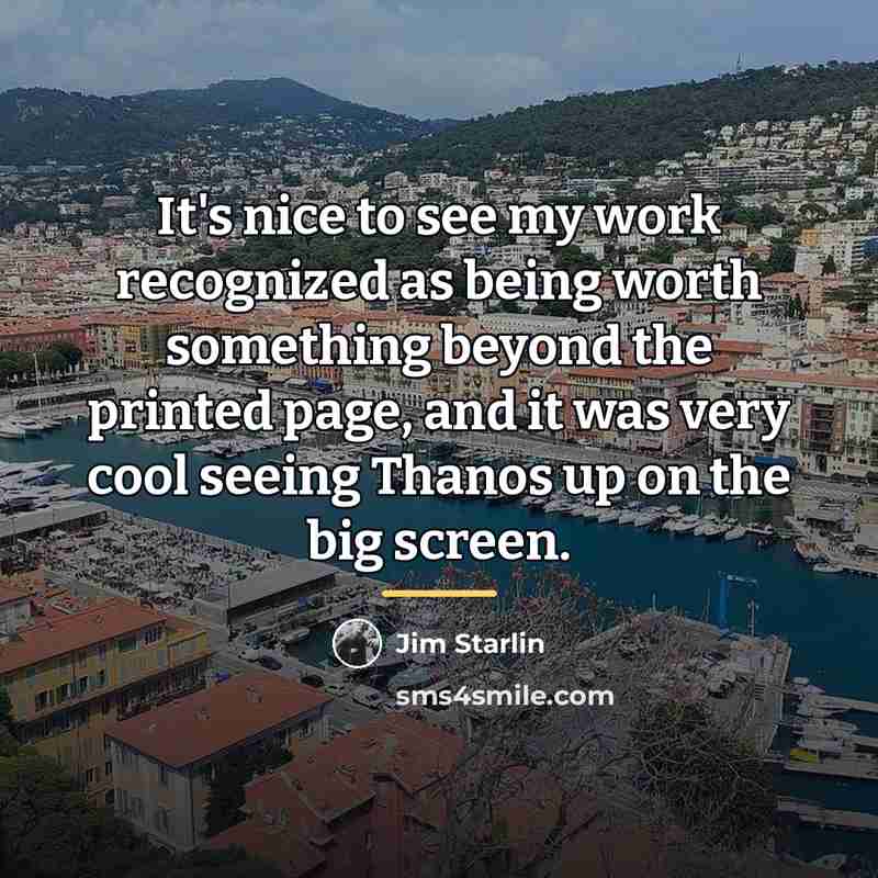 “It's nice to see my work recognized as being worth…” quote by Jim Starlin