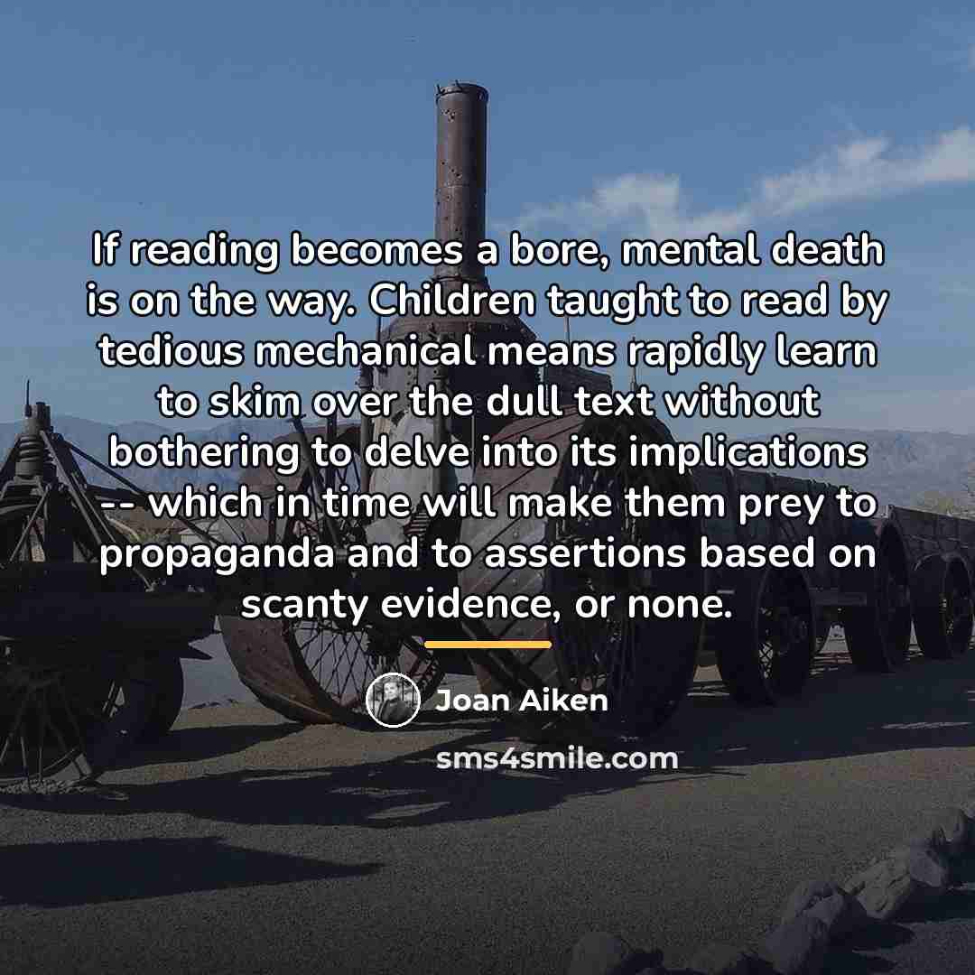 “If reading becomes a bore, mental death is on the…” quote by Joan Aiken