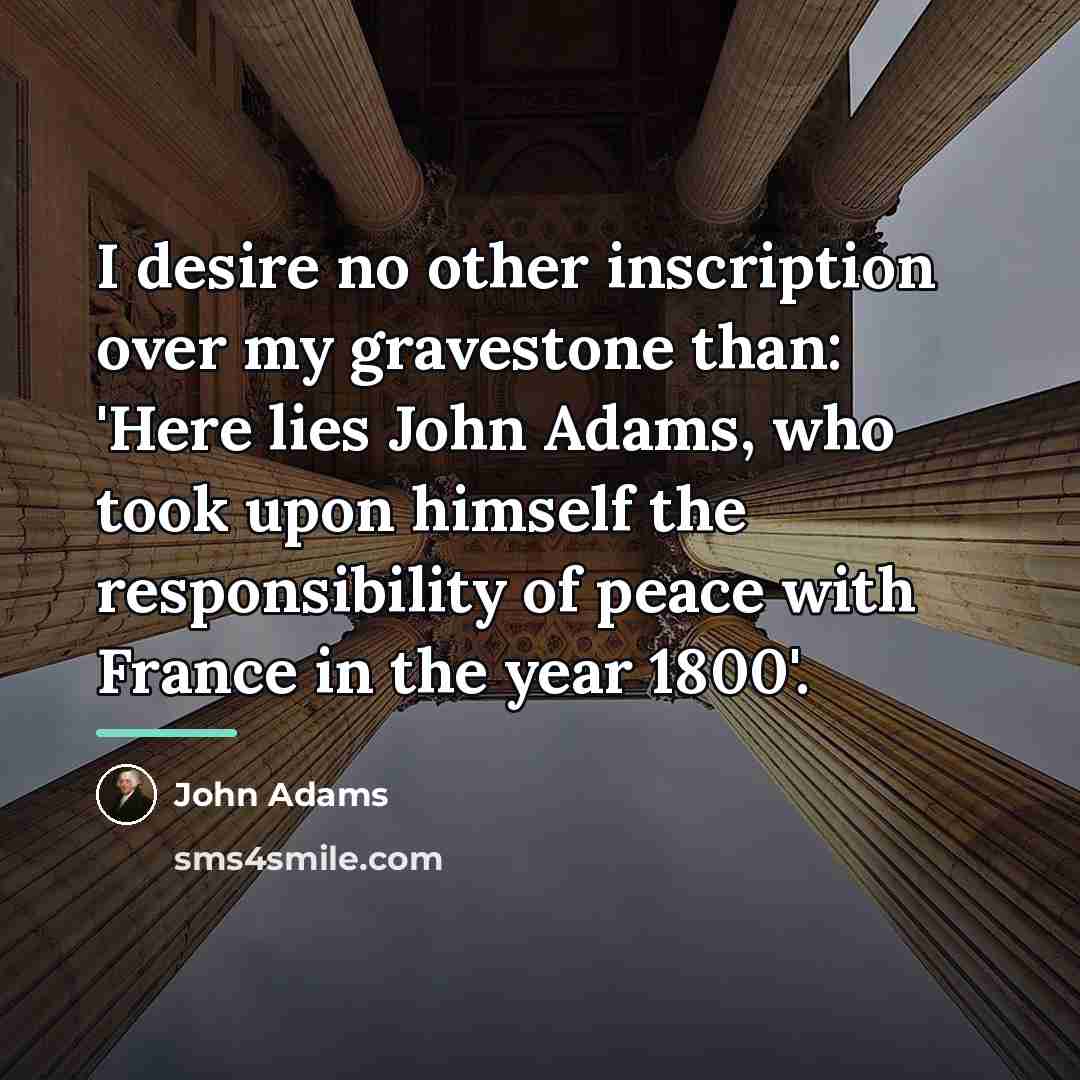 “I desire no other inscription over my gravestone than: 'Here…” quote by John Adams