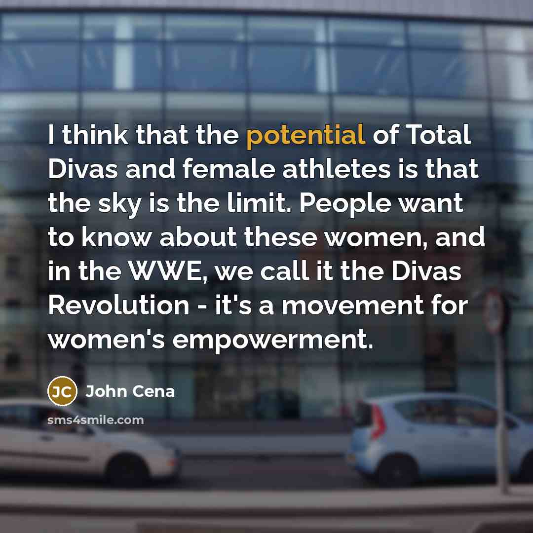 “I think that the potential of Total Divas and female…” quote by John Cena