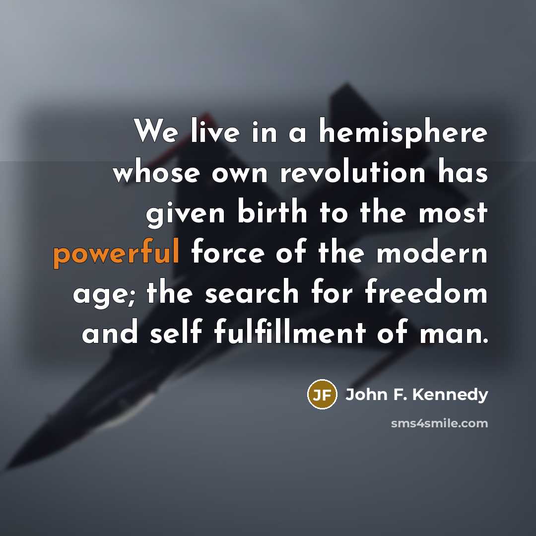 “We live in a hemisphere whose own revolution has given…” quote by John F. Kennedy