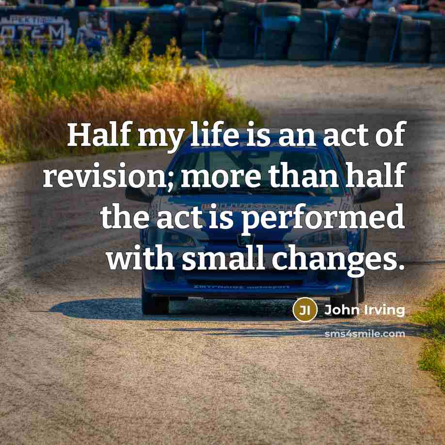 “Half my life is an act of revision; more than…” quote by John Irving