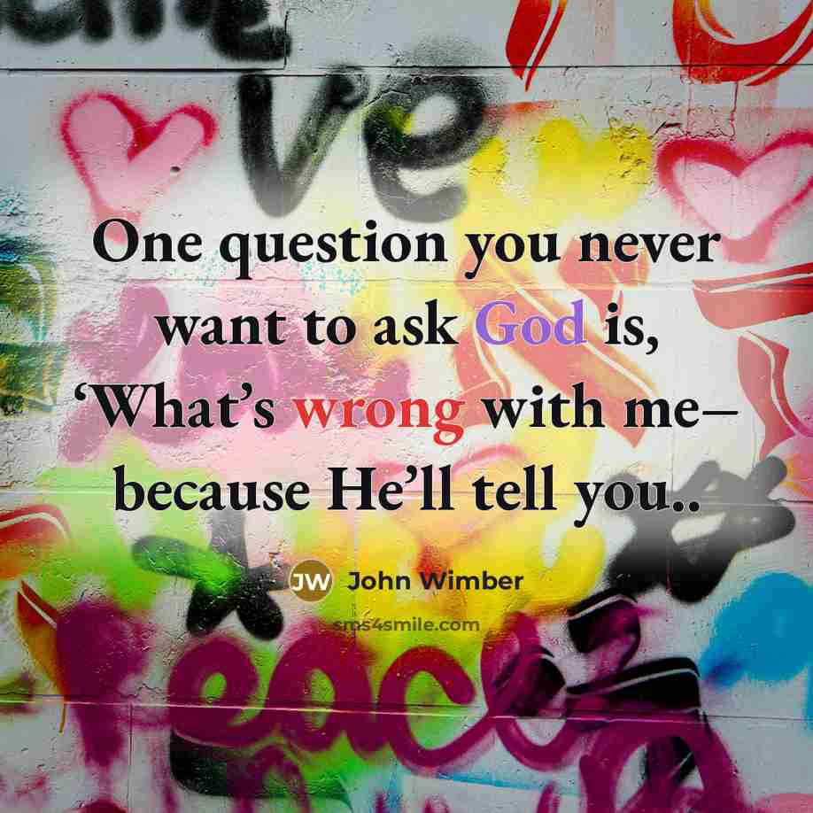 “One question you never want to ask God is, ‘What’s…” quote by John Wimber