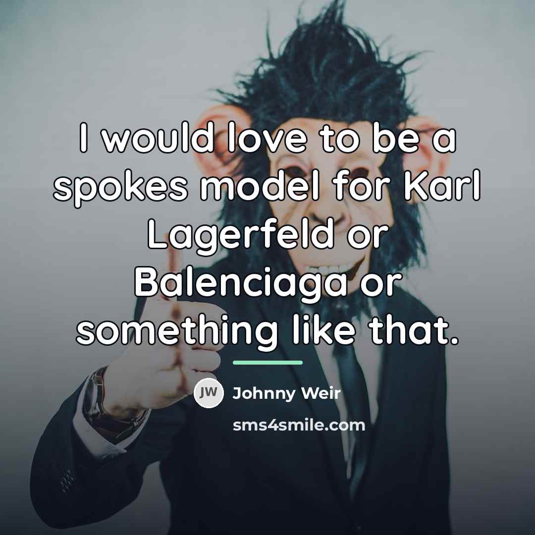 “I would love to be a spokes model for Karl…” quote by Johnny Weir