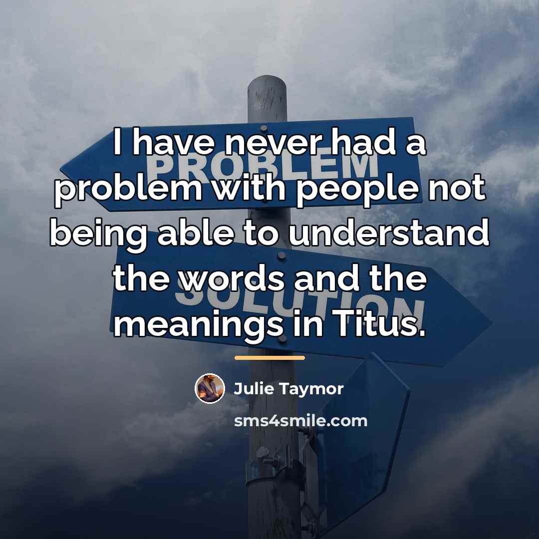 “I have never had a problem with people not being…” quote by Julie Taymor