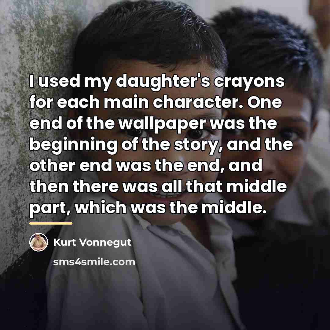 “I used my daughter's crayons for each main character. One…” quote by Kurt Vonnegut