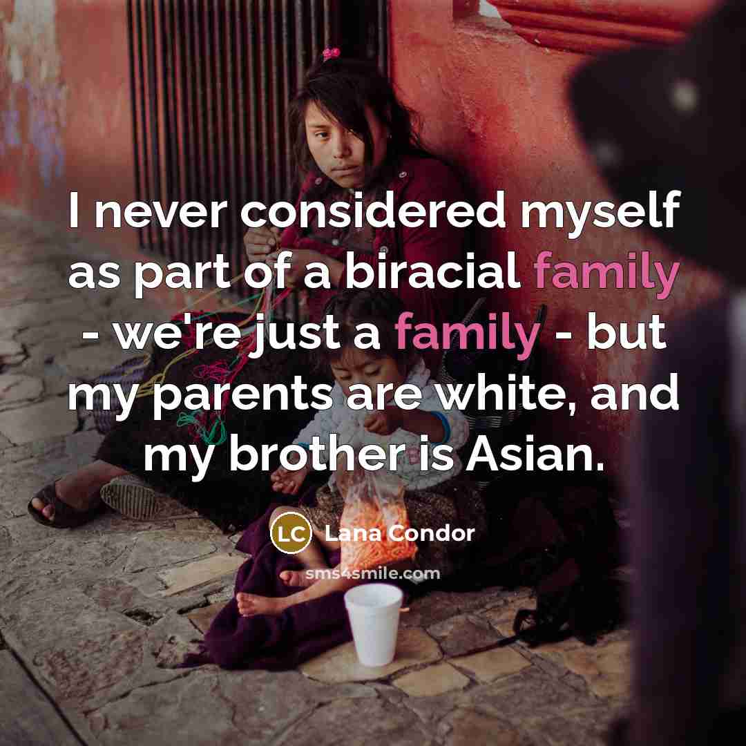 “I never considered myself as part of a biracial family…” quote by Lana Condor