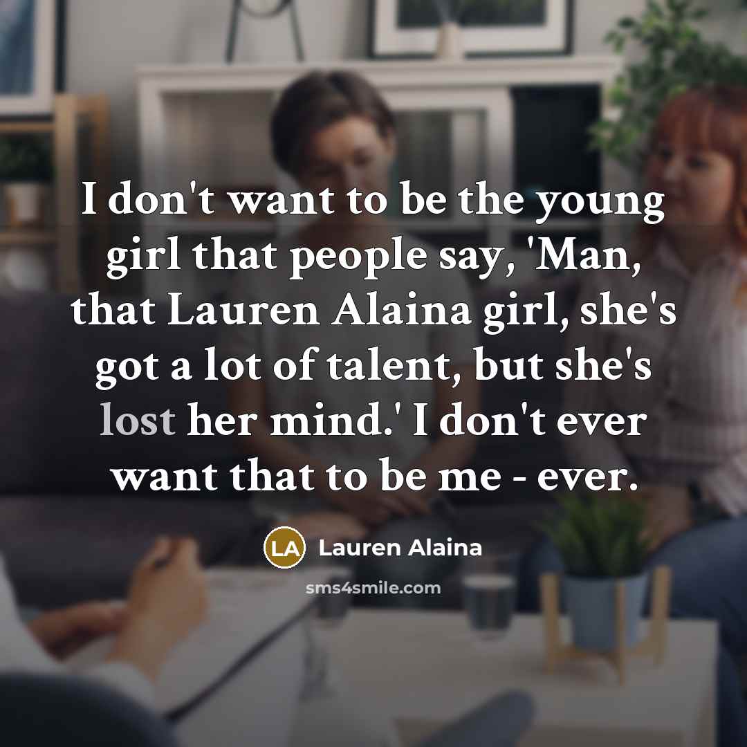 “I don't want to be the young girl that people…” quote by Lauren Alaina