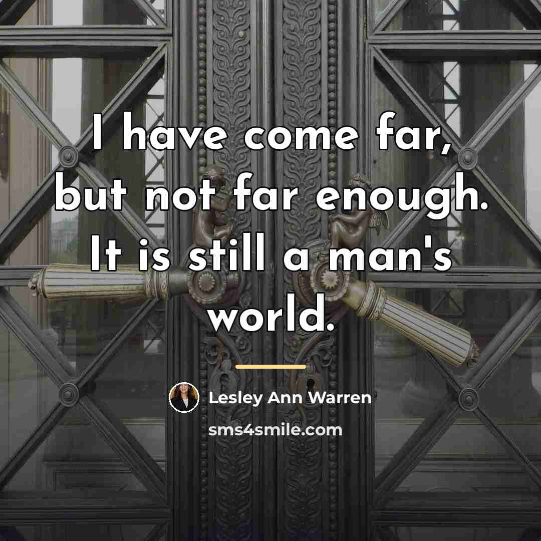 “I have come far, but not far enough. It is…” quote by Lesley Ann Warren