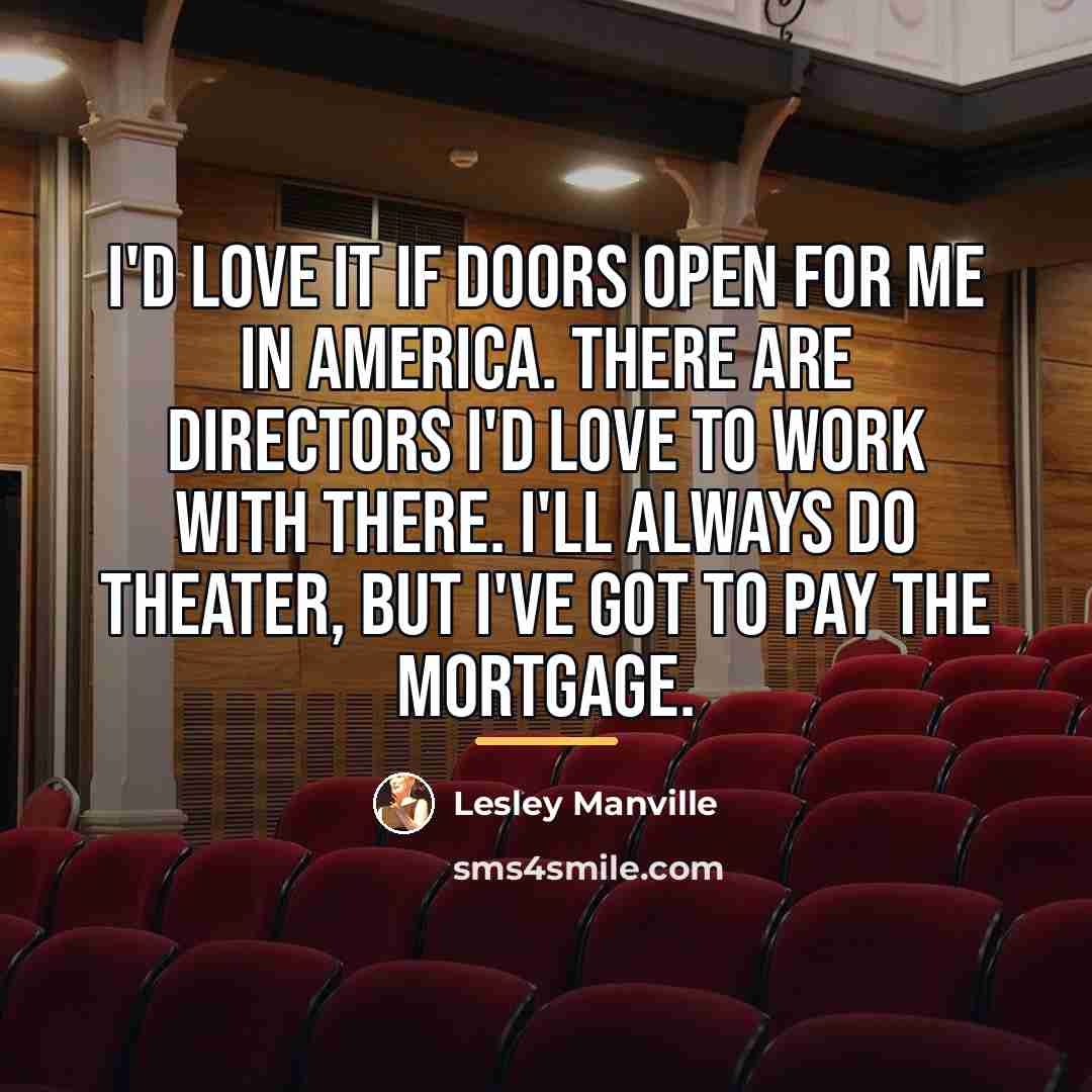 “I'd love it if doors open for me in America.…” quote by Lesley Manville