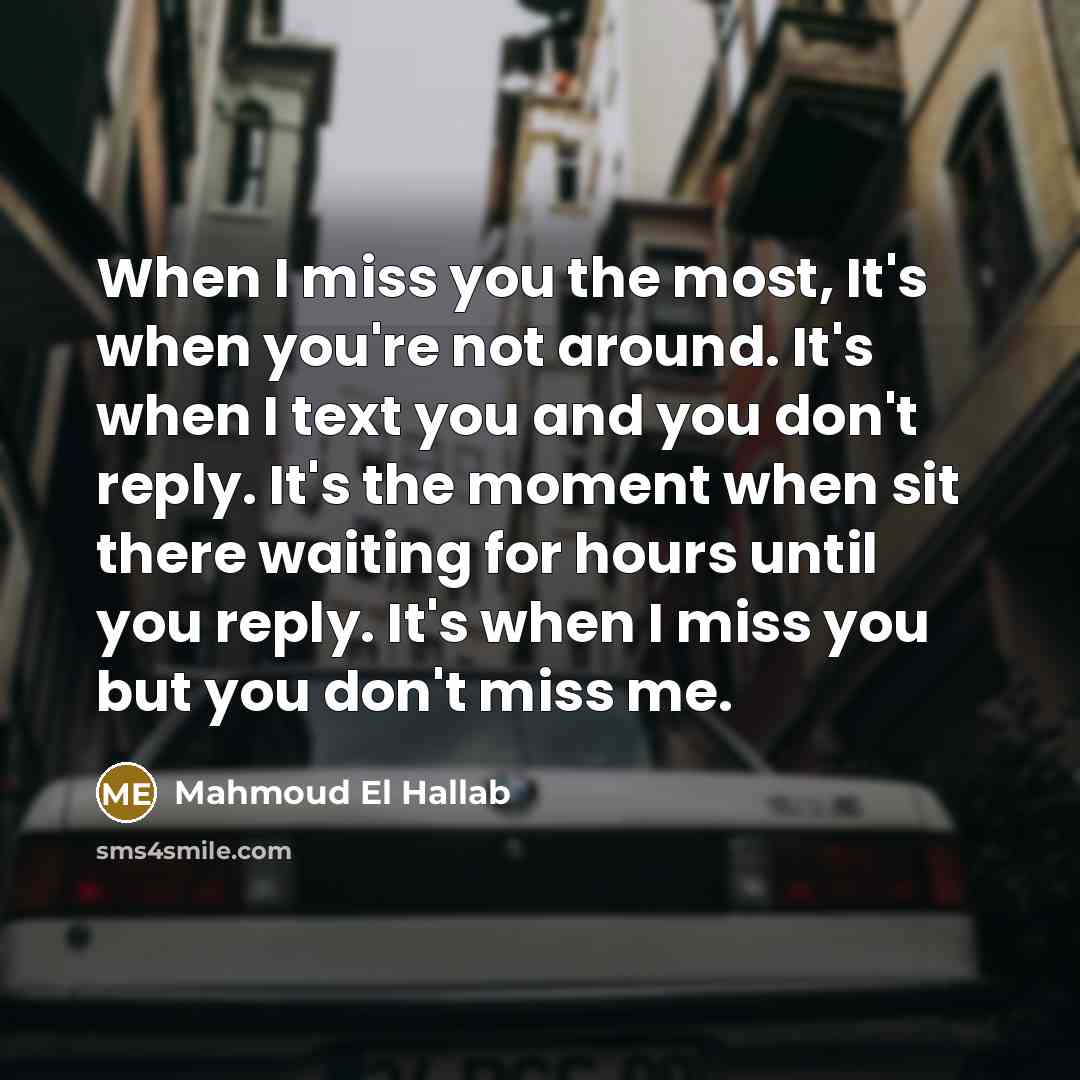 “When I miss you the most, It's when you're not…” quote by Mahmoud El Hallab