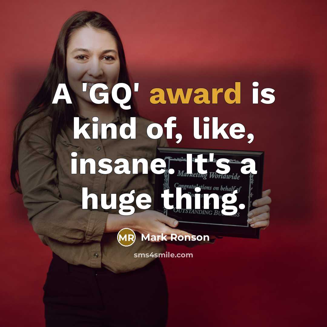 “A 'GQ' award is kind of, like, insane. It's a…” quote by Mark Ronson