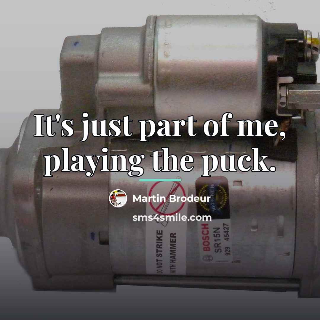 “It's just part of me, playing the puck.…” quote by Martin Brodeur