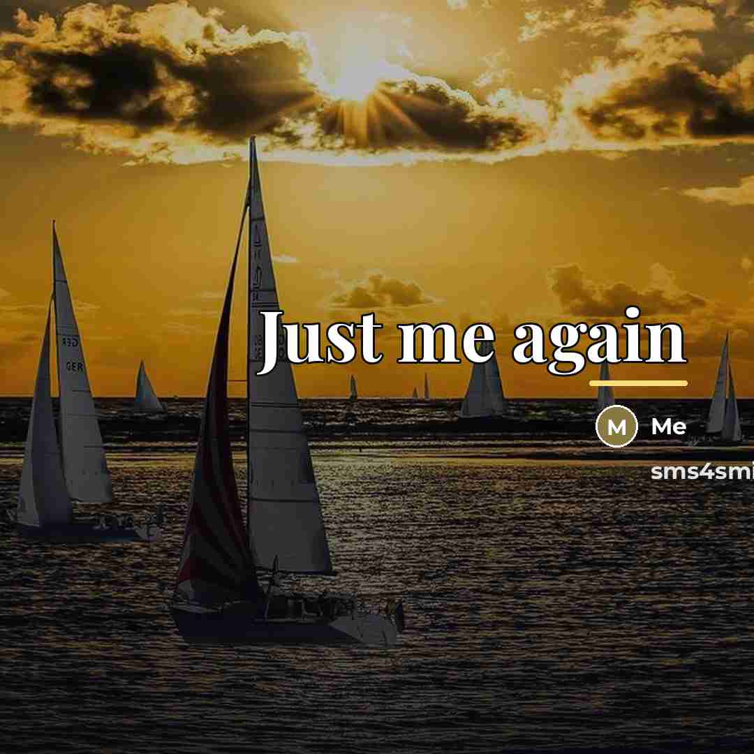 “Just me again…” quote by Me