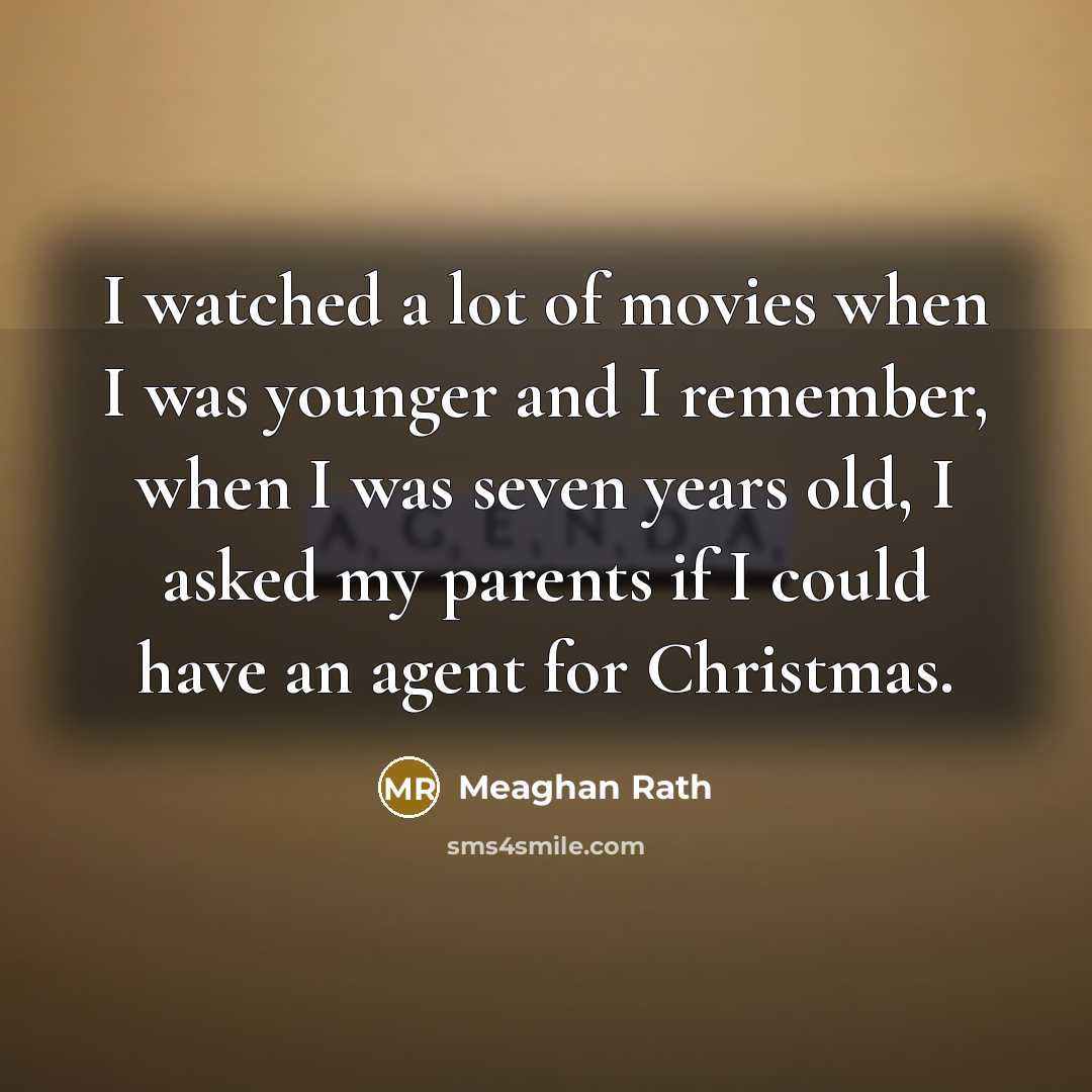 “I watched a lot of movies when I was younger…” quote by Meaghan Rath