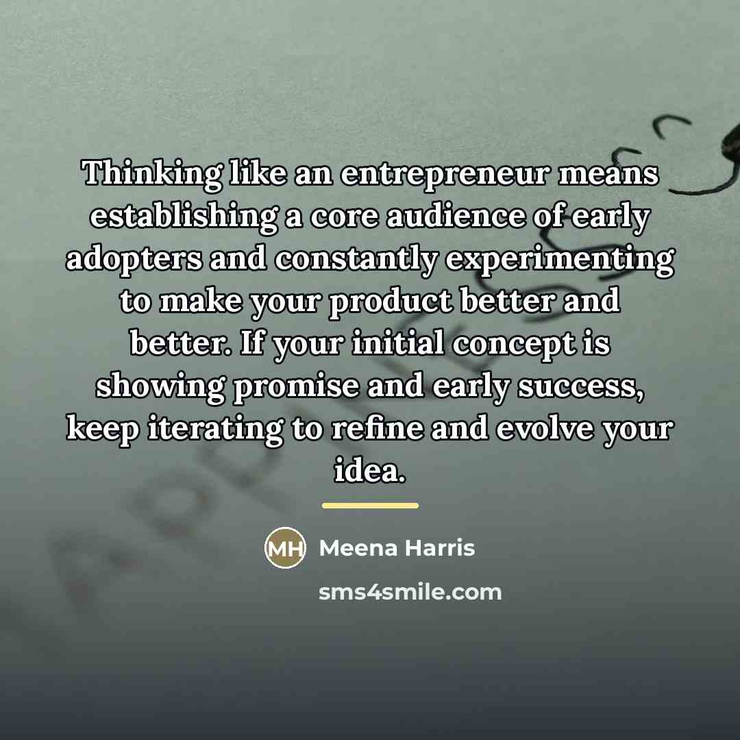 “Thinking like an entrepreneur means establishing a core audience of…” quote by Meena Harris