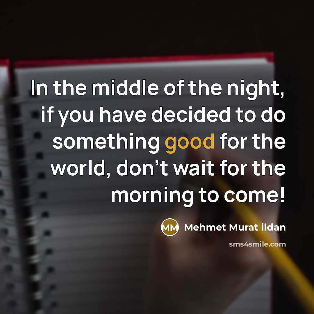 “In the middle of the night, if you have decided…” quote by Mehmet Murat Ildan