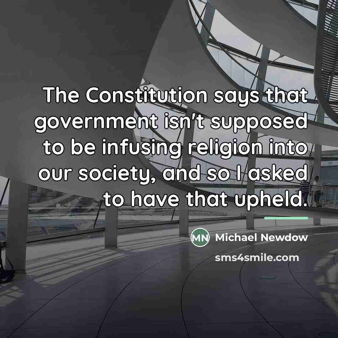 “The Constitution says that government isn't supposed to be infusing…” quote by Michael Newdow