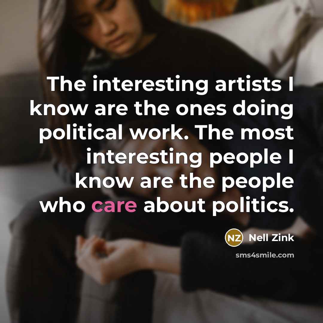 “The interesting artists I know are the ones doing political…” quote by Nell Zink